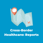 Cross-Border Healthcare: Reports
