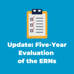 Update: Five-Year Evaluation of the ERNs