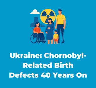 Ukraine: Research on Chornobyl-Related Birth Defects 40 Years On